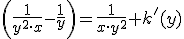 \left(\frac{1}{y^2\cdot x}-\frac{1}{y}\right)=\frac{1}{x\cdot y^2}+k&#39;(y)