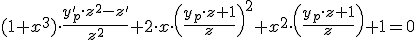 (1+x^3)\cdot \frac{y_p&#39;\cdot z^2- z&#39;}{z^2}+2\cdot x\cdot \left(\frac{y_p\cdot z+1}{z}\right)^2+x^2\cdot \left(\frac{y_p\cdot z+1}{z}\right)+1=0