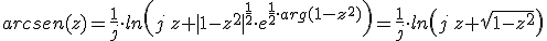 arcsen(z)=\frac{1}{j}\cdot ln\left(j\,z+|1-z^2|^{\frac{1}{2}}\cdot e^{\frac{1}{2}\cdot arg(1-z^2)}\right)=\frac{1}{j}\cdot ln\left(j\,z+\sqrt{1-z^2}\right)