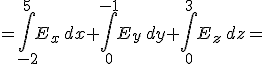 =\int_{-2}^{5}E_{x}\,dx+\int_{0}^{-1}E_{y}\,dy+\int_{0}^{3}E_{z}\,dz=