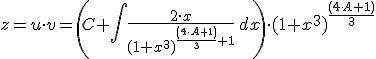 z=u\cdot v=\left(C+\int \frac{2\cdot x}{(1+x^3)^{\frac{(4\cdot &nbsp;A+1)}{3}+1}}\,dx\right)\cdot (1+x^3)^{\frac{(4\cdot &nbsp;A+1)}{3}}