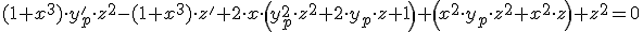 (1+x^3)\cdot y_p&#39;\cdot z^2-(1+x^3)\cdot &nbsp;z&#39;+2\cdot x\cdot \left(y_p^2\cdot z^2+2\cdot y_p\cdot z+1\right)+ \left(x^2\cdot y_p\cdot z^2+x^2\cdot z\right)+z^2=0