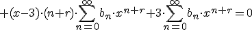 + (x-3)\cdot (n+r)\cdot \sum_{n=0}^{\infty}b_n\cdot x^{n+r}+3\cdot \sum_{n=0}^{\infty}b_n\cdot x^{n+r}=0