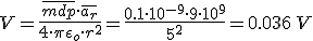V=\frac{\bar{mdp}\cdot \bar{a_{r}}}{4\cdot \pi \epsilon_{o}\cdot r^2}=\frac{0.1\cdot 10^{-9}\cdot 9\cdot 10^{9}}{ 5^2}=0.036\,V