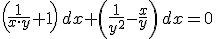 \left(\frac{1}{x\cdot y}+1\right)\,dx+\left(\frac{1}{y^2}-\frac{x}{y}\right)\,dx=0