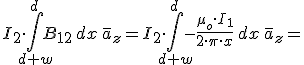 I_2\cdot \int_{d+w}^{d} B_{12}\,dx\,\bar{a}_{z}=I_2\cdot \int_{d+w}^{d} -\frac{\mu_o\cdot I_1}{2\cdot \pi\cdot x}\,dx\,\bar{a}_{z}=