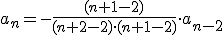 a_{n}=-\frac{(n+1-2)}{(n+2-2)\cdot (n+1-2)}\cdot a_{n-2}