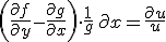 \left(\frac{\partial{f}}{\partial{y}}- \frac{\partial{g}}{\partial{x}}\right)\cdot \frac{1}{g}\,\partial{x}= \frac{\partial{u}}{u}