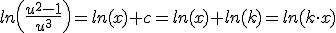 ln\left(\frac{u^2-1}{u^3}\right)=ln(x)+c=ln(x)+ln(k)=ln(k\cdot x)