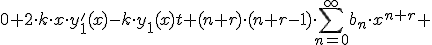 0+2\cdot k\cdot x\cdot y_1&#39;(x)-k \cdot y_1(x)t + (n+r)\cdot (n+r-1)\cdot \sum_{n=0}^{\infty}b_n\cdot x^{n+r}+