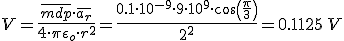 V=\frac{\bar{mdp}\cdot \bar{a_{r}}}{4\cdot \pi \epsilon_{o}\cdot r^2}=\frac{0.1\cdot 10^{-9}\cdot 9\cdot 10^{9}\cdot cos(\frac{\pi}{3})}{ 2^2}=0.1125\,V